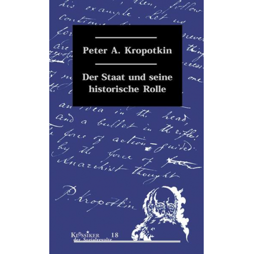 Peter A. Kropotkin - Der Staat und seine historische Rolle