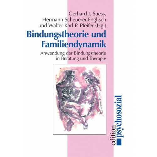 Gerhard J. Suess & Hermann Scheuerer-Englisch & Walter-Karl P. Pfeifer - Bindungstheorie und Familiendynamik