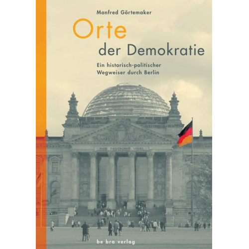 Manfred Görtemaker & Michael Bienert & Marko Leps - Orte der Demokratie