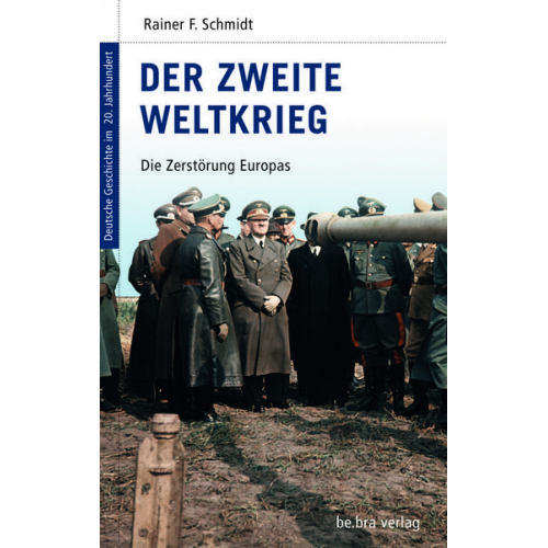 Rainer Schmidt - Der Zweite Weltkrieg