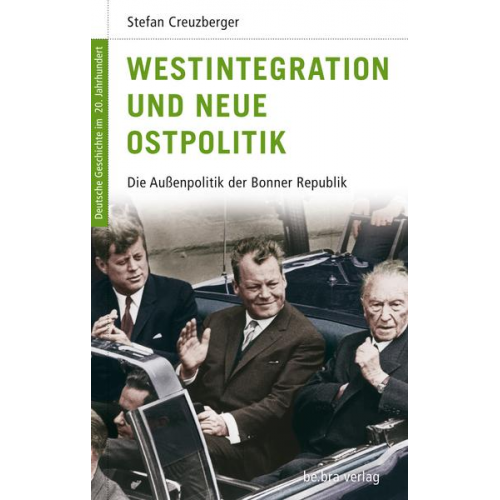 Stefan Creuzberger - Westintegration und Neue Ostpolitik