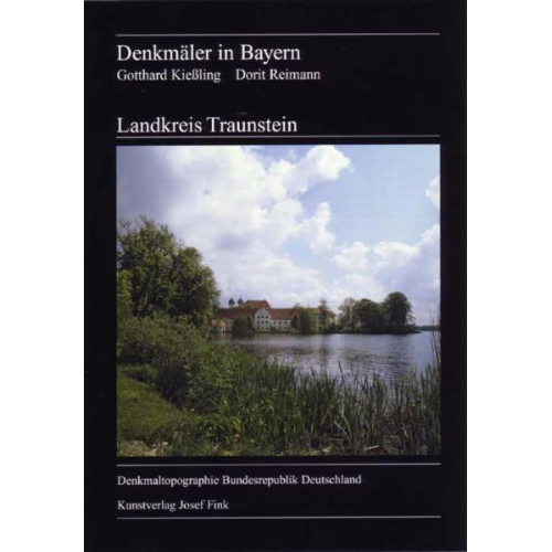 Gotthard Kiessling & Dorit Reimann - Landkreis Traunstein, Denkmäler in Bayern