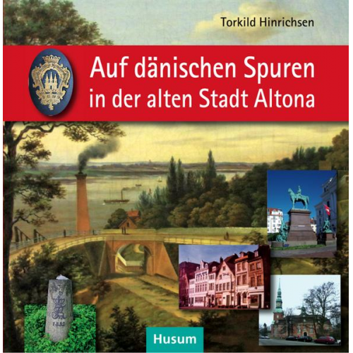 Torkild Hinrichsen - Auf dänischen Spuren in der alten Stadt Altona