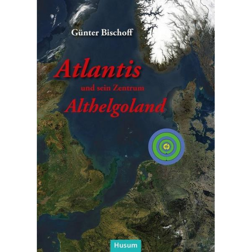 Günter Bischoff - Atlantis und sein Zentrum Althelgoland