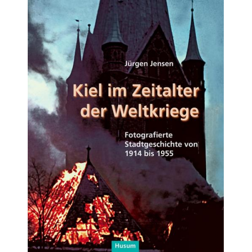 Jürgen Jensen - Kiel im Zeitalter der Weltkriege