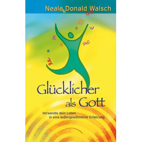 Neale Donald Walsch - Glücklicher als Gott