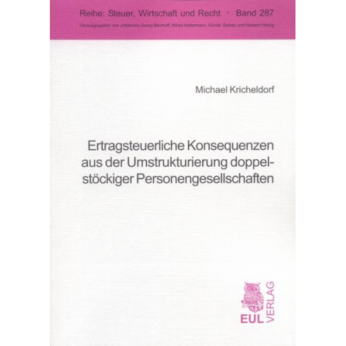 Michael Kricheldorf - Ertragsteuerliche Konsequenzen aus der Umstrukturierung doppelstöckiger Personengesellschaften