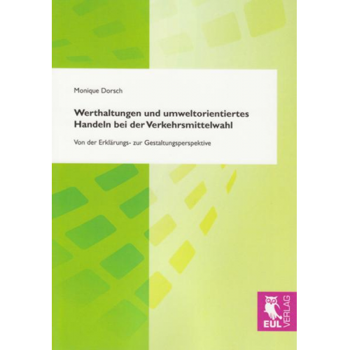 Monique Dorsch - Werthaltungen und umweltorientiertes Handeln bei der Verkehrsmittelwahl