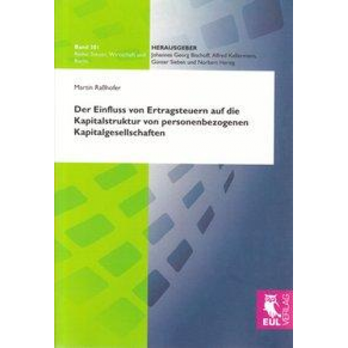 Martin Rasshofer - Der Einfluss von Ertragsteuern auf die Kapitalstruktur von personenbezogenen Kapitalgesellschaften