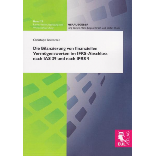 Christoph Berentzen - Die Bilanzierung von finanziellen Vermögenswerten im IFRS-Abschluss nach IAS 39 und nach IFRS 9