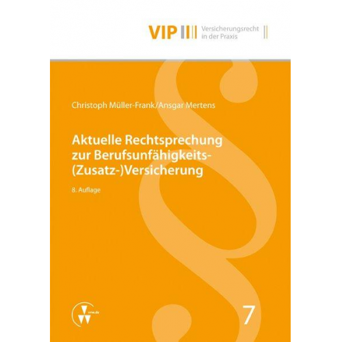 Angsgar Mertens & Christoph Müller-Frank - Aktuelle Rechtsprechung zur Berufsunfähigkeits-(Zusatz-)Versicherung