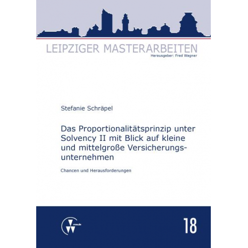 Stefanie Schräpel - Das Proportionalitätsprinzip unter Solvency II mit Blick auf kleine und mittelgroße Versicherungsunternehmen