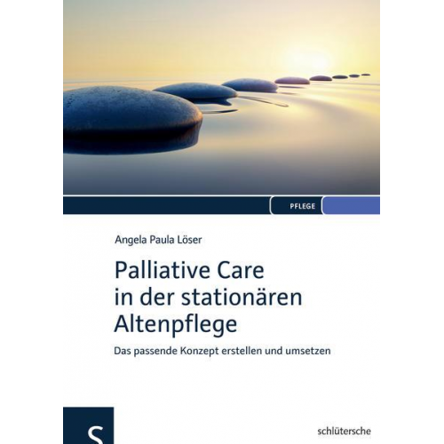 Angela Paula Löser - Palliative Care in der stationären Altenpflege