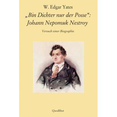 W. Edgar Yates - Bin Dichter nur der Posse': Johann Nepomuk Nestroy