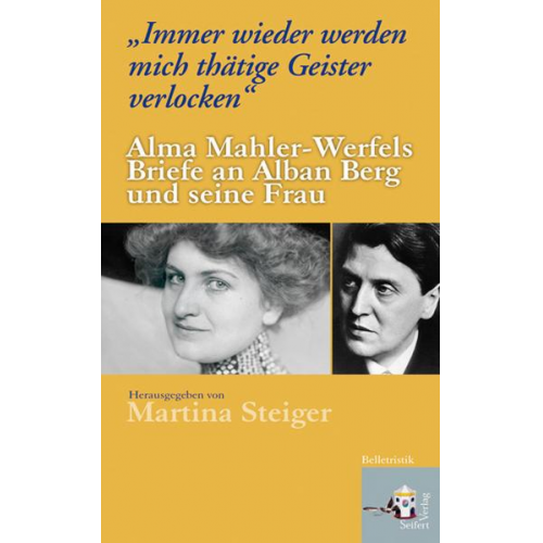 Alma Mahler-Werfel & Alban Berg & Helene Berg - „Immer wieder werden mich thätige Geister verlocken“