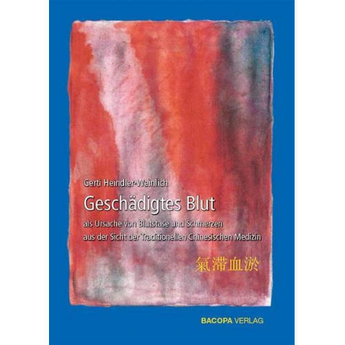 Gerti Heindler-Weinlich - Geschädigtes Blut als Ursache von Blutstase und Schmerzen aus Sicht der TCM