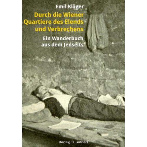 Emil Kläger - Durch die Wiener Quartiere des Elends und Verbrechens