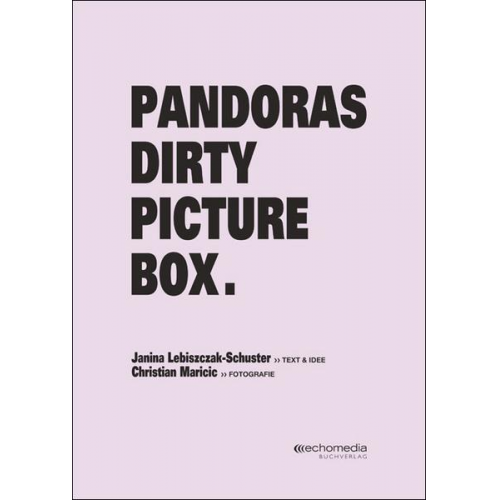 Janina Lebiszczak-Schuster - Pandoras Dirty Picture Box.