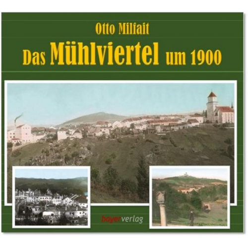 Otto Milfait - Das Mühlviertel um 1900