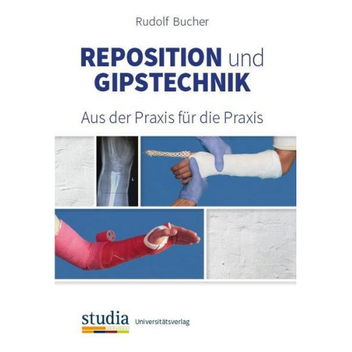 Rudolf Bucher - Reposition und Gipstechnik