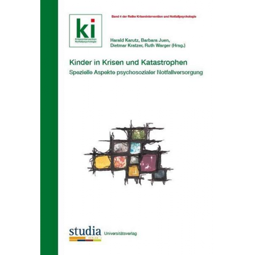 Barbara Juen & Dietmar Kratzer & Veronika Gmeiner & Michael Lindenthal & Eveline Mohr - Kinder in Krisen und Katastrophen Spezielle Aspekte psychosozialer Notfallversorgung