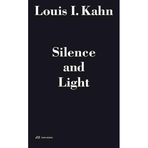 Louis I. Kahn - Louis I. Kahn – Silence and Light