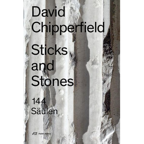 David Chipperfield - Sticks and Stones