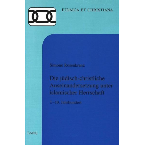 Simone Rosenkranz Verhelst - Die jüdisch-christliche Auseinandersetzung unter islamischer Herrschaft