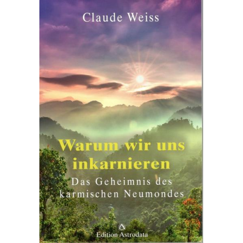 Claude Weiss - Warum wir uns inkarnieren