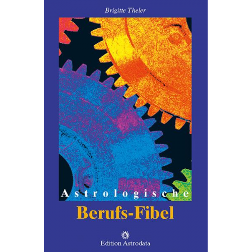 Brigitte Theler - Astrologische Berufs-Fibel