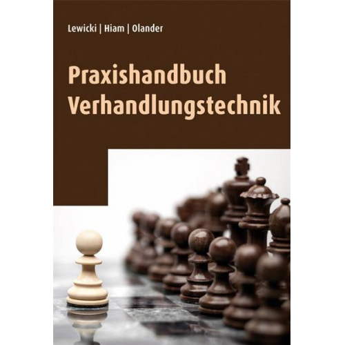 Roy Lewicki & Alexander Hiam & Karen Wise Olander - Praxishandbuch Verhandlungstechnik