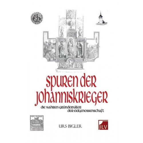 Urs Bigler - Spuren der Johanniskrieger