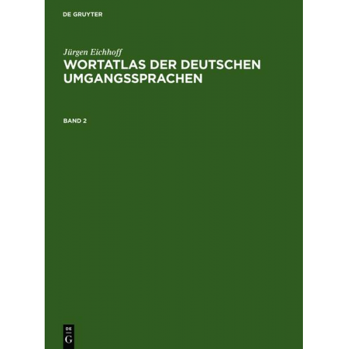 Jürgen Eichhoff - Jürgen Eichhoff: Wortatlas der deutschen Umgangssprachen / Jürgen Eichhoff: Wortatlas der deutschen Umgangssprachen. Band 2