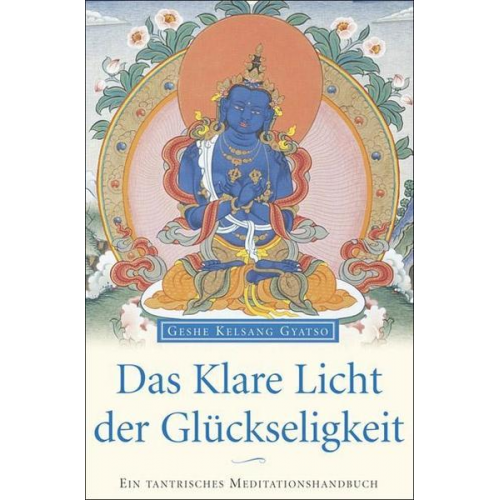 Geshe Kelsang Gyatso - Das Klare Licht der Glückseligkeit