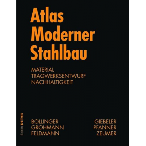 Klaus Bollinger & Martin Grohmann & Alexander Reichel & Markus Feldmann - Atlas moderner Stahlbau