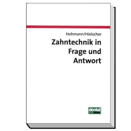 Arnold Hohmann & Werner Hielscher - Zahntechnik in Frage und Antwort