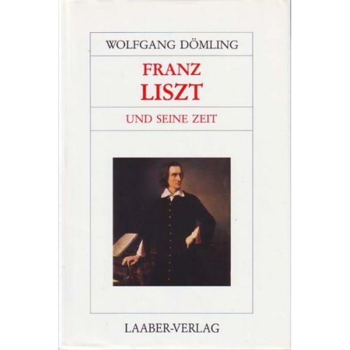 Wolfgang Dömling - Franz Liszt und seine Zeit