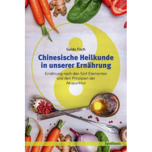 Guido Fisch - Chinesische Heilkunde in unserer Ernährung