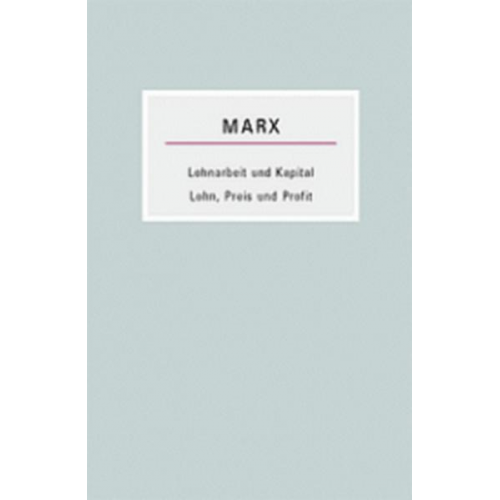 Karl Marx - Lohnarbeit und Kapital / Lohn, Preis und Profit