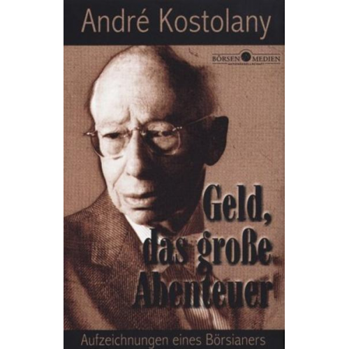 André Kostolany - Geld - Das grosse Abenteuer