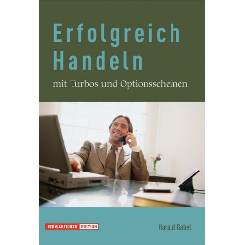 Harald Gabel - Erfolgreich Handeln mit Turbos und Optionsscheinen