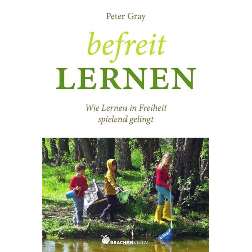 Peter Gray - Befreit lernen