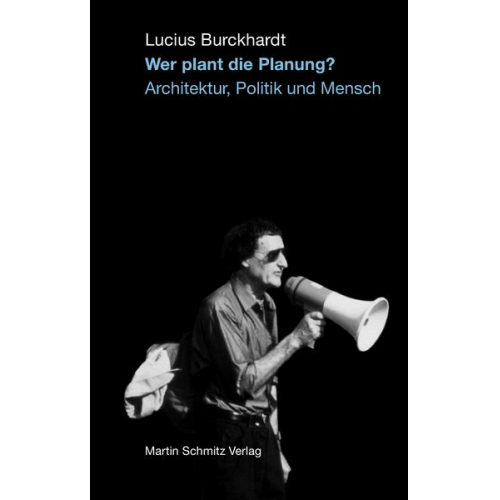 Lucius Burckhardt - Wer plant die Planung?