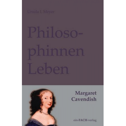 Ursula I. Meyer - PhilosophinnenLeben: Margaret Cavendish