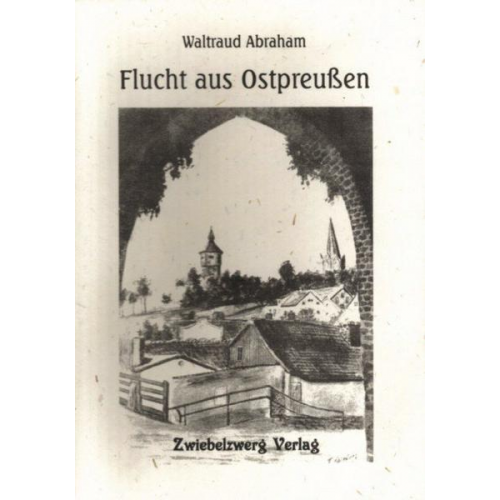 Waltraud Abraham - Flucht aus Ostpreussen