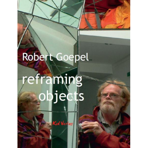 Robert Goepel - Reframing objects