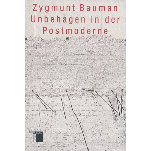 Zygmunt Bauman - Unbehagen in der Postmoderne