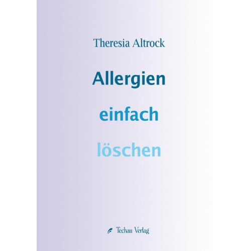 Theresia Altrock - Allergien einfach löschen