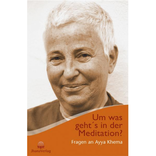 Ayya Khema - Um was geht's in der Meditation?