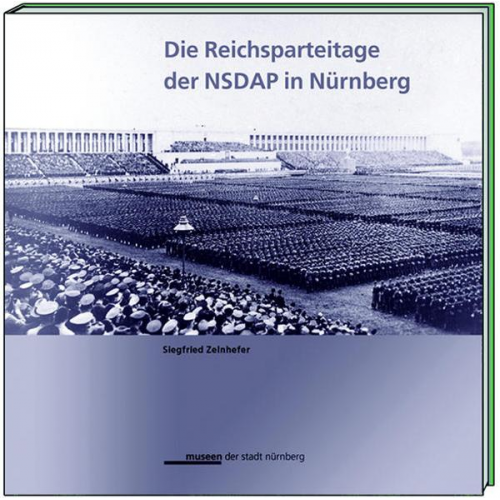 Siegfried Zelnhefer - Die Reichsparteitage der NSDAP in Nürnberg